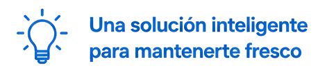 solución inteligente para mantenerte fresco